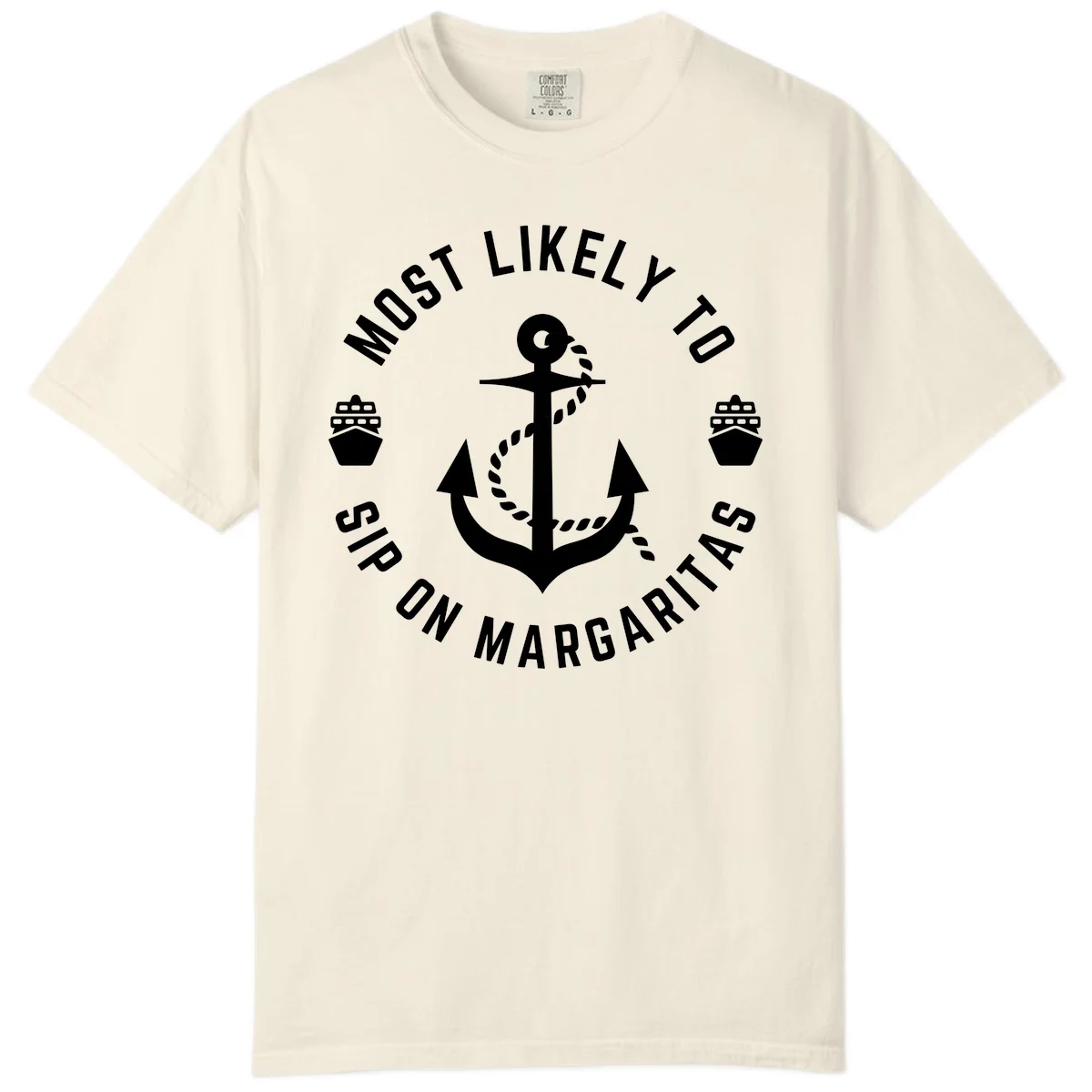 Most Likely To Ship On Margaritas Comfort Color in Ivory