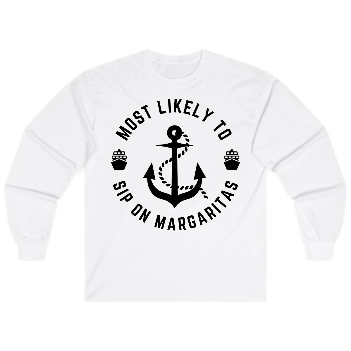 Most Likely To Ship On Margaritas Long Sleeve in White
