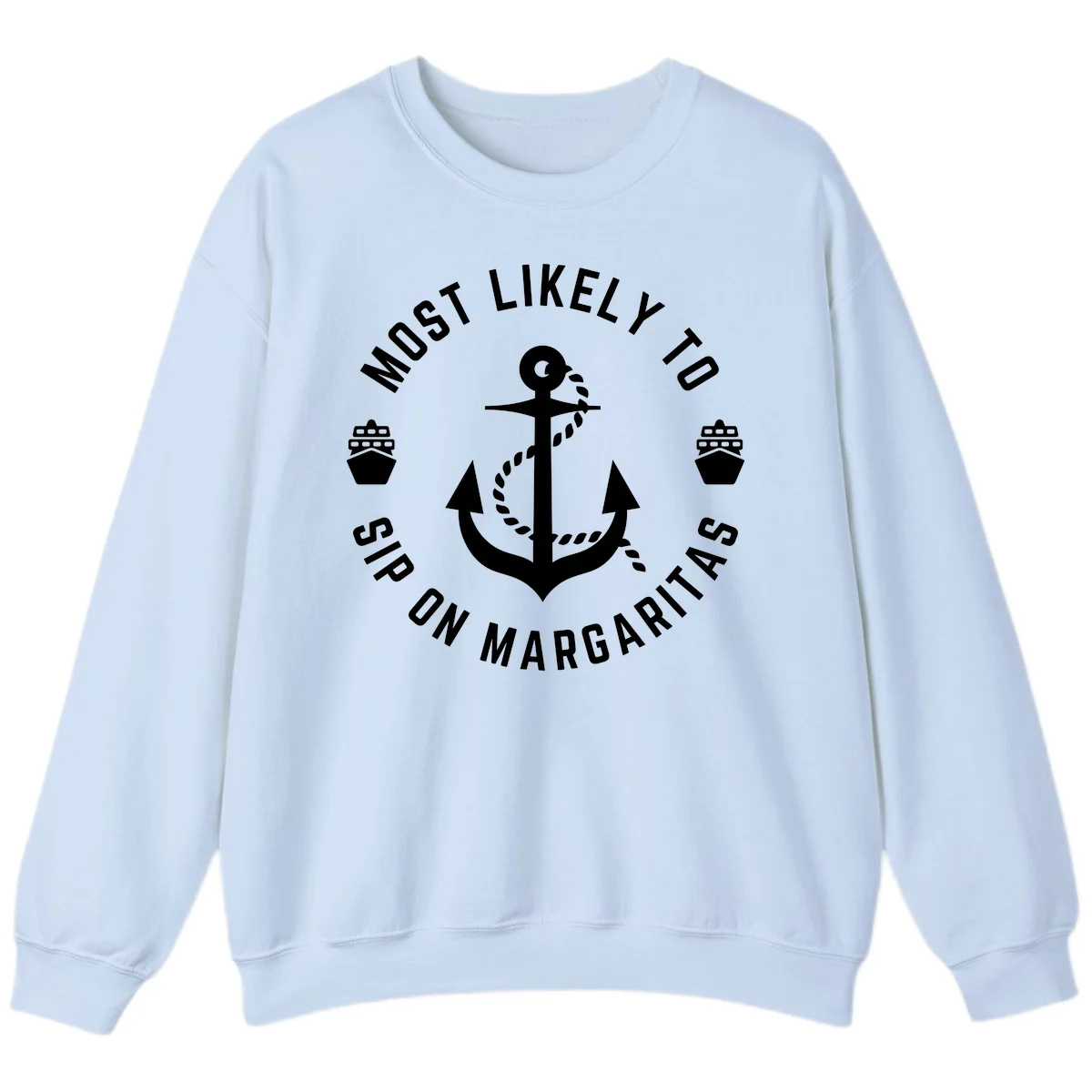 Most Likely To Ship On Margaritas Sweatshirt in Light Blue