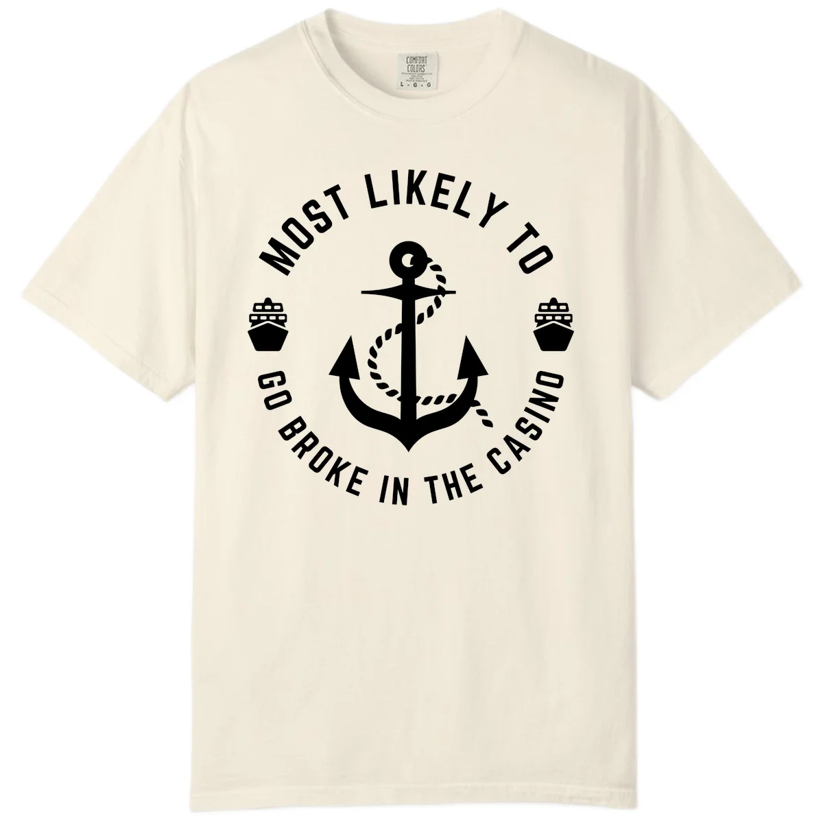 Most Likely To Go Broke In The Casino Comfort Color in Ivory