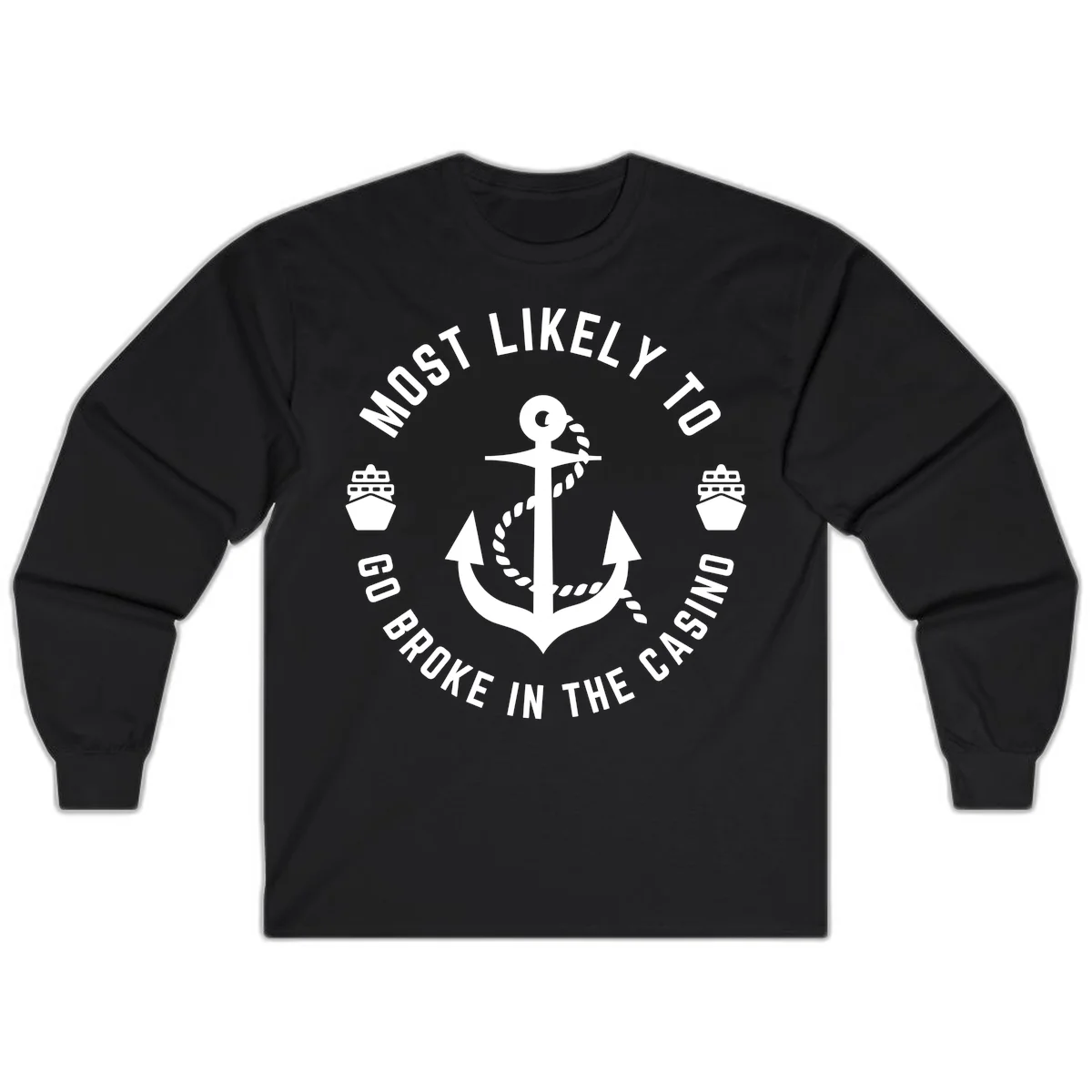 Most Likely To Go Broke In The Casino Long Sleeve in Black