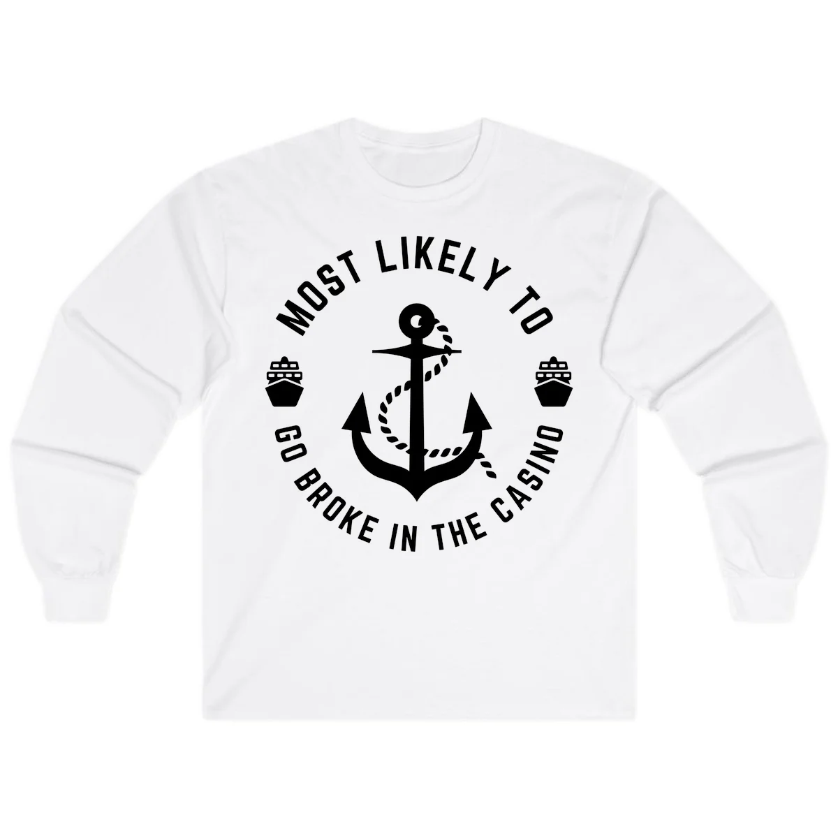Most Likely To Go Broke In The Casino Long Sleeve in White
