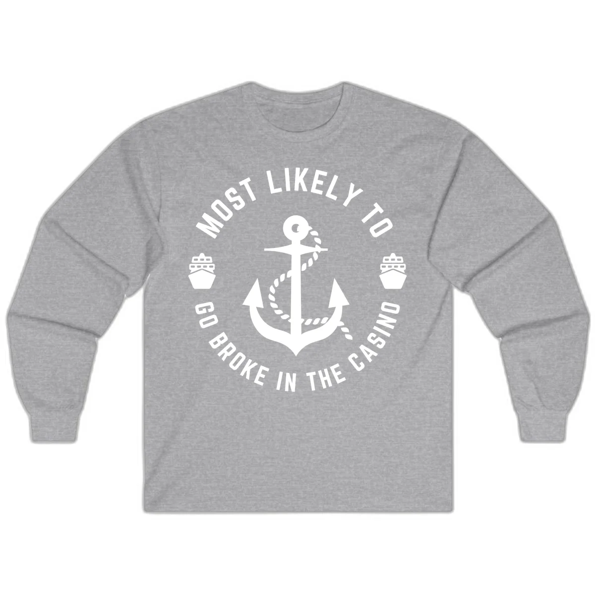 Most Likely To Go Broke In The Casino Long Sleeve in Sport Grey