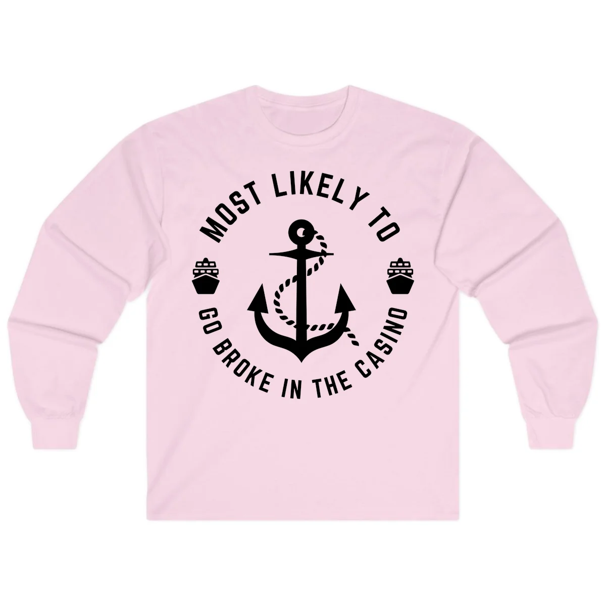 Most Likely To Go Broke In The Casino Long Sleeve in Light Pink