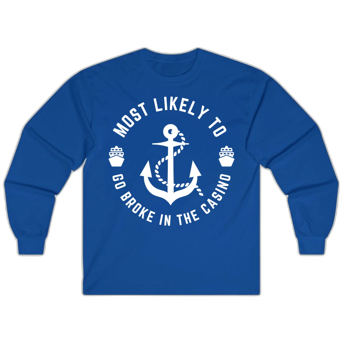 Most Likely To Go Broke In The Casino Long Sleeve in Royal