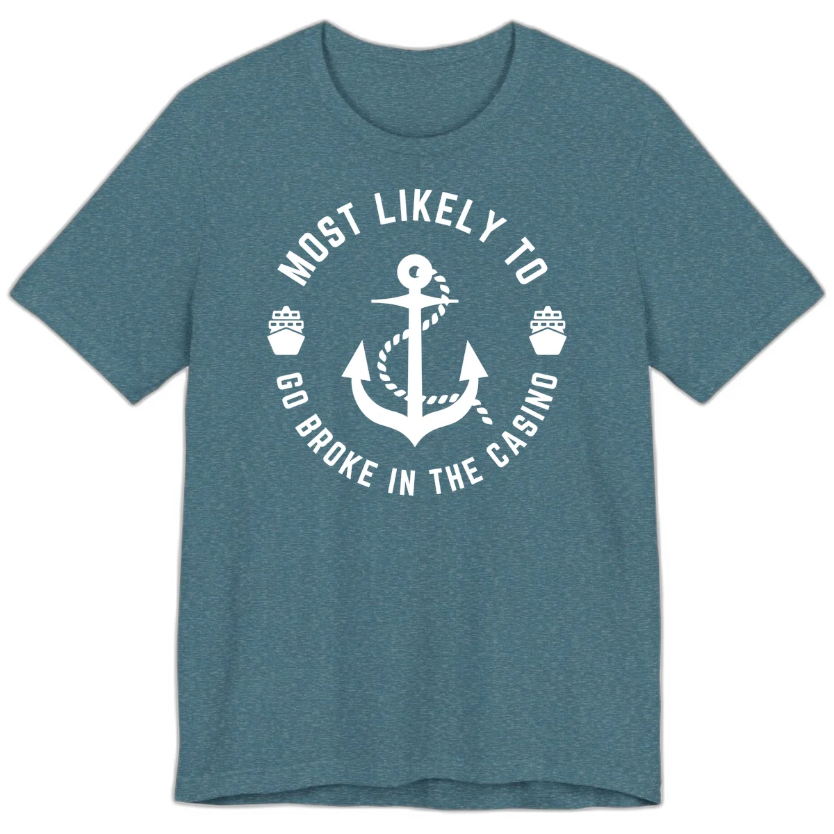 Most Likely To Go Broke In The Casino Premium T-Shirt in Heather Deep Teal