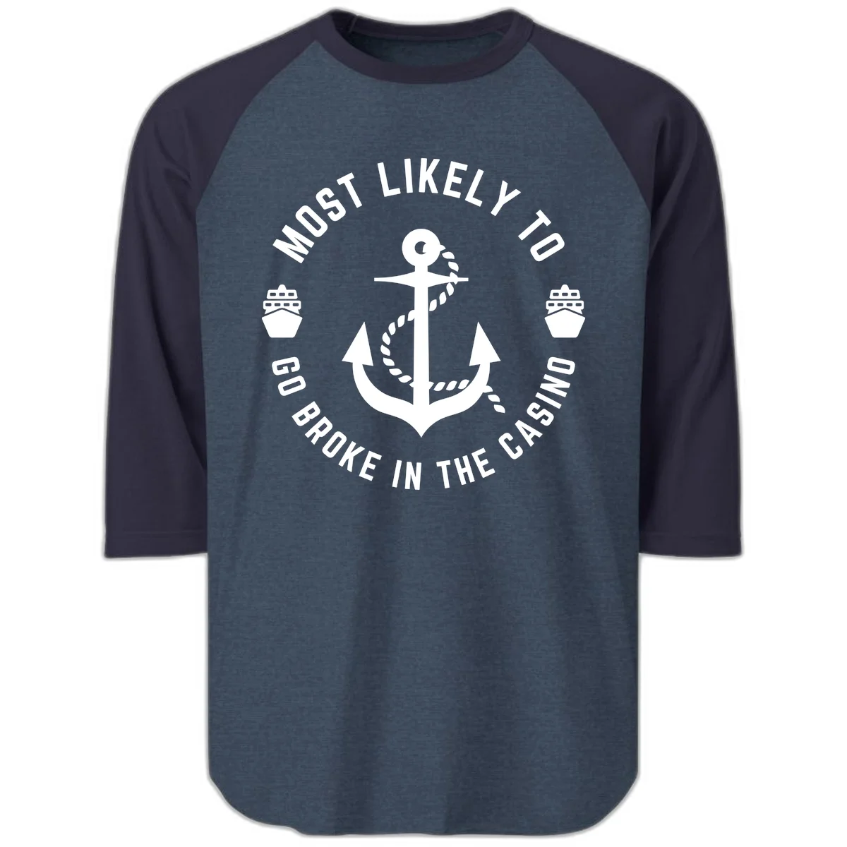 Most Likely To Go Broke In The Casino Raglan 3/4 in Heather Denim Navy
