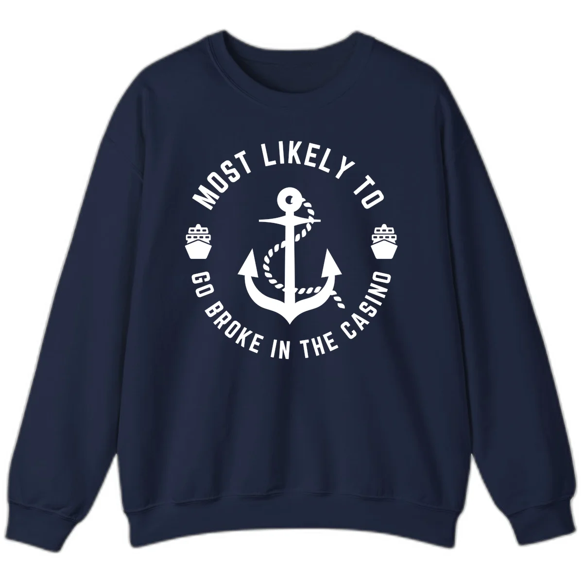 Most Likely To Go Broke In The Casino Sweatshirt in Navy