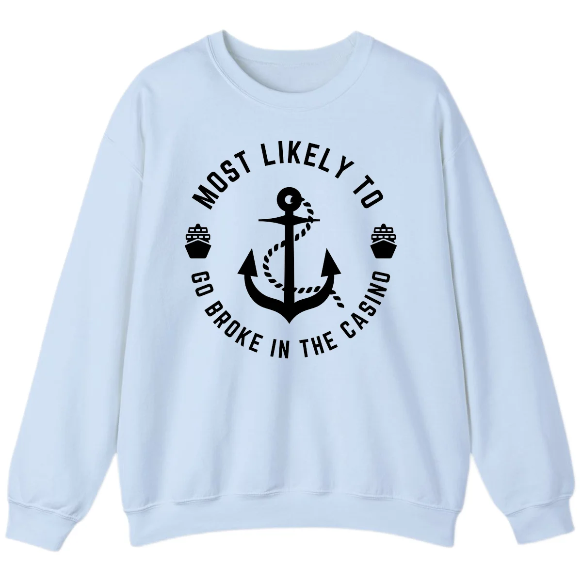 Most Likely To Go Broke In The Casino Sweatshirt in Light Blue