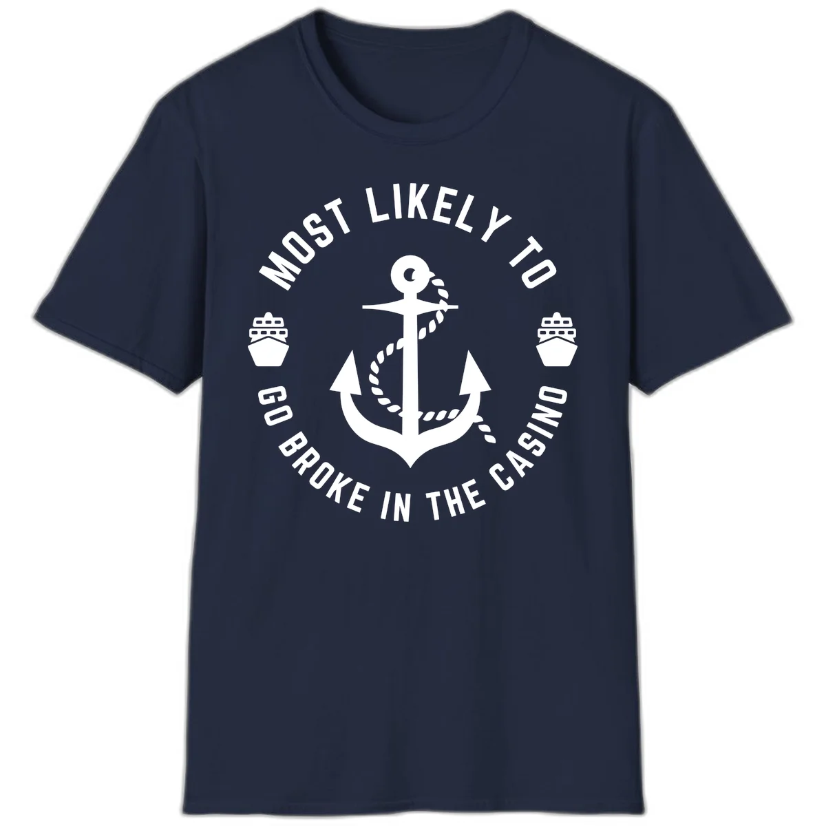 Most Likely To Go Broke In The Casino T-Shirt in Navy