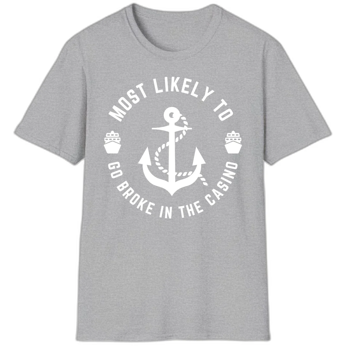 Most Likely To Go Broke In The Casino T-Shirt in Sport Grey