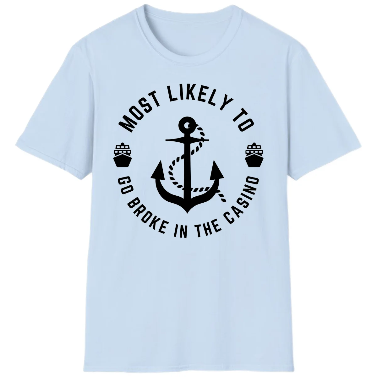 Most Likely To Go Broke In The Casino T-Shirt in Light Blue