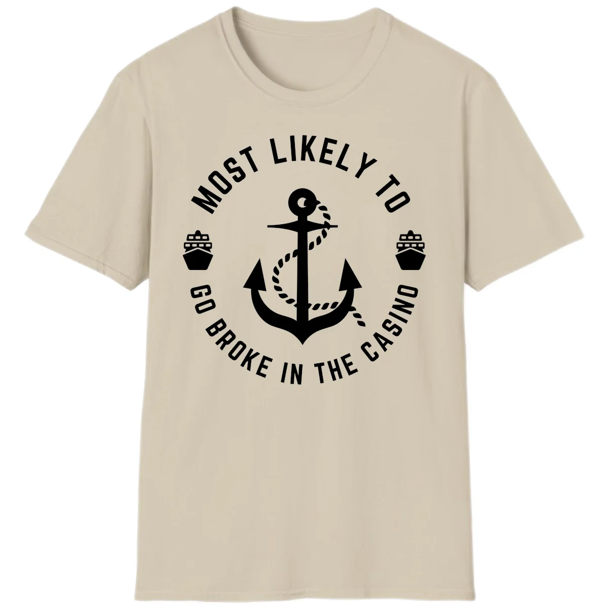 Most Likely To Go Broke In The Casino T-Shirt in Sand