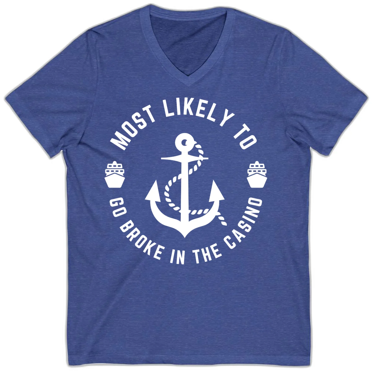 Most Likely To Go Broke In The Casino V-Neck in Heather True Royal