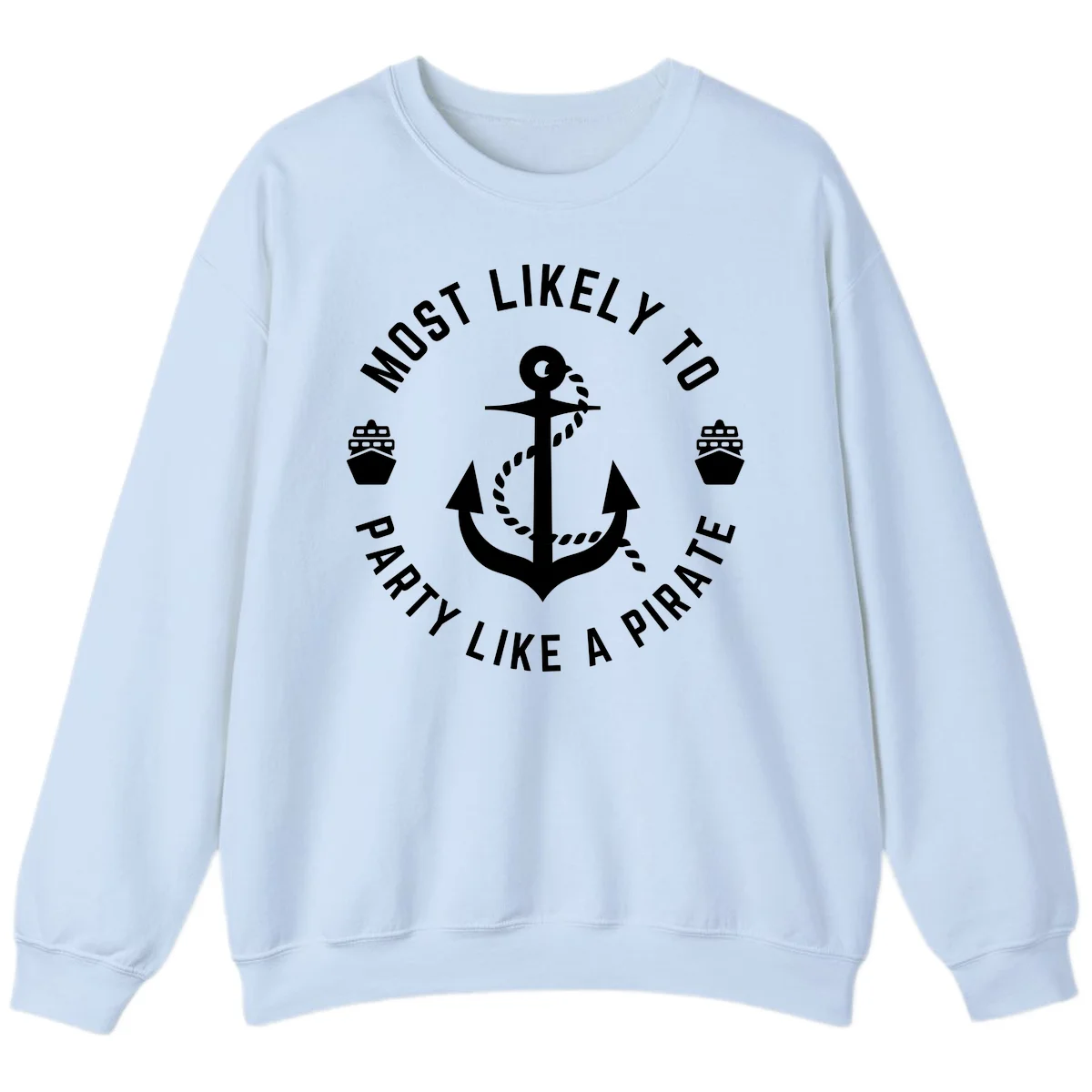 Most Likely To Party Like A Pirate Sweatshirt in Light Blue