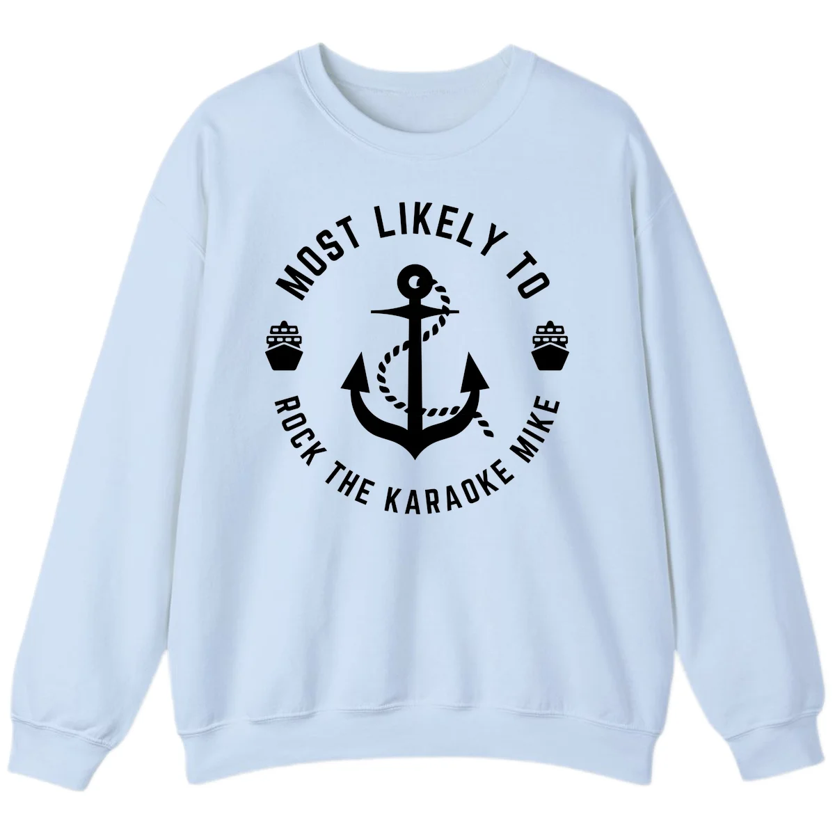Most Likely To Rock The Karaoke Cruise Sweatshirt in Light Blue