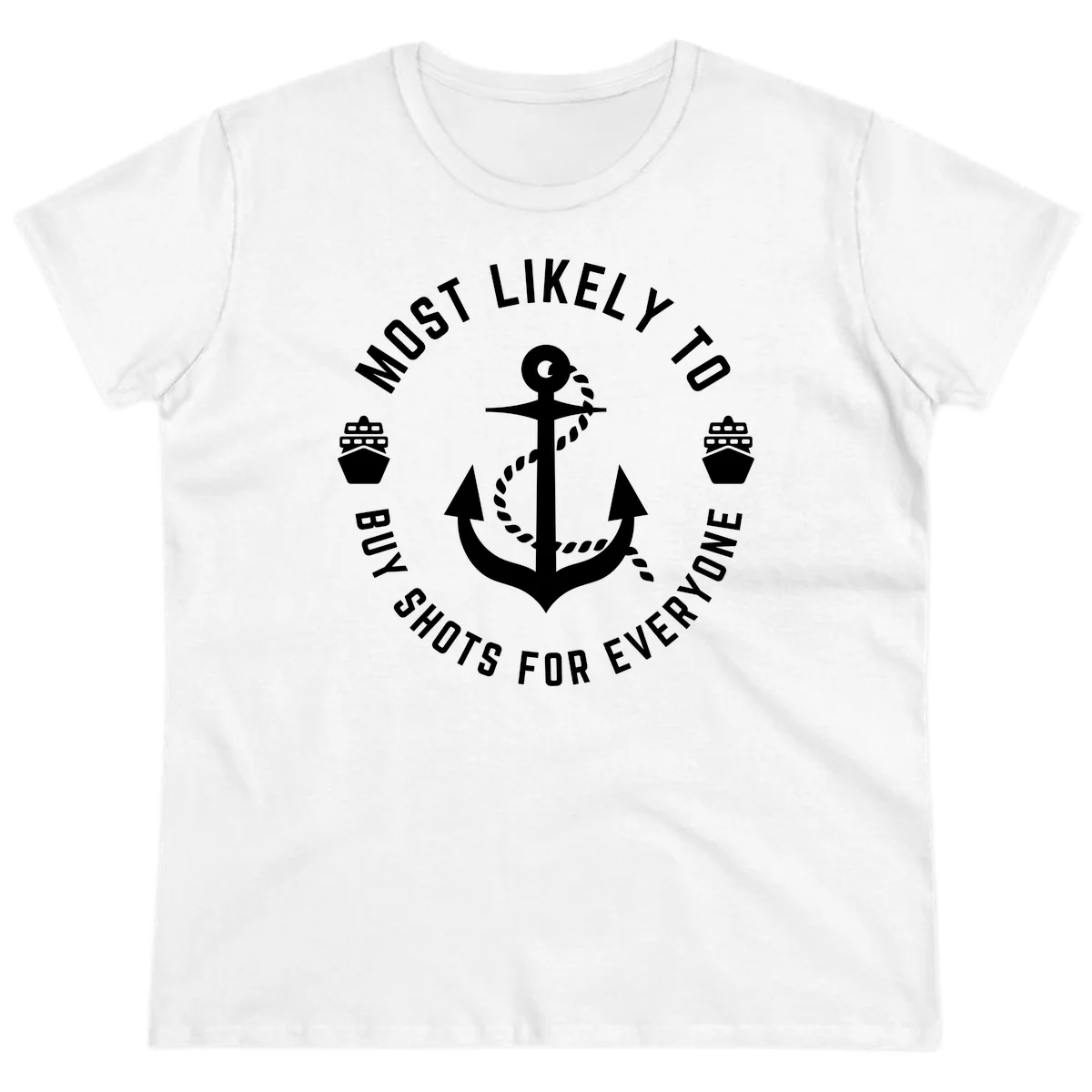 Most Likely To Buy Shots For Everyone Ladies Tee in White