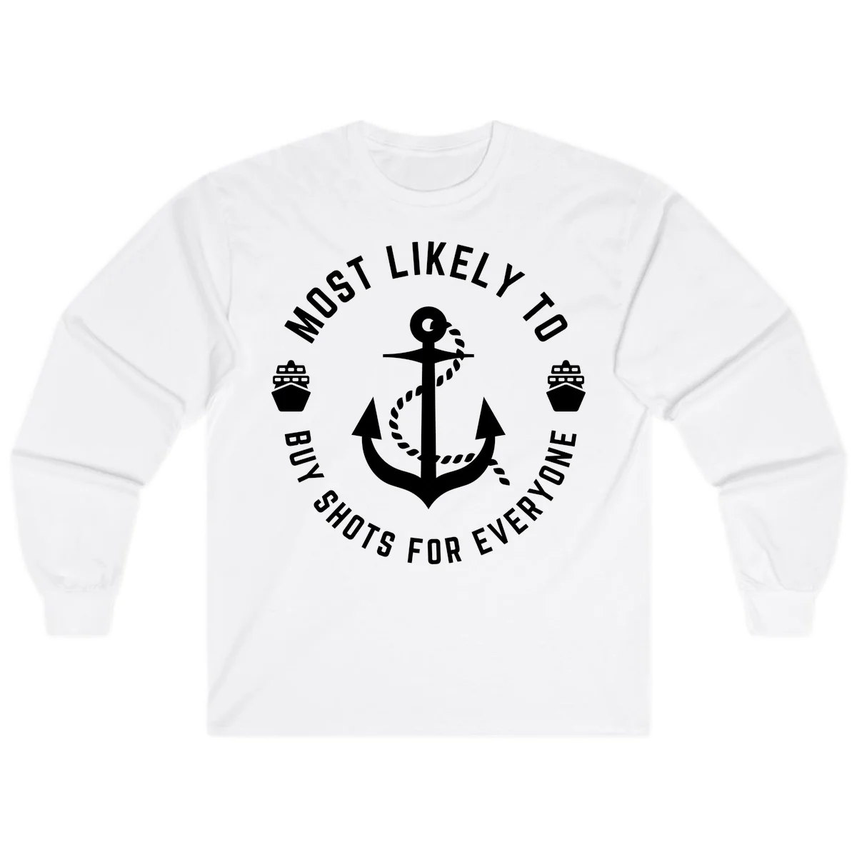 Most Likely To Buy Shots For Everyone Long Sleeve in White