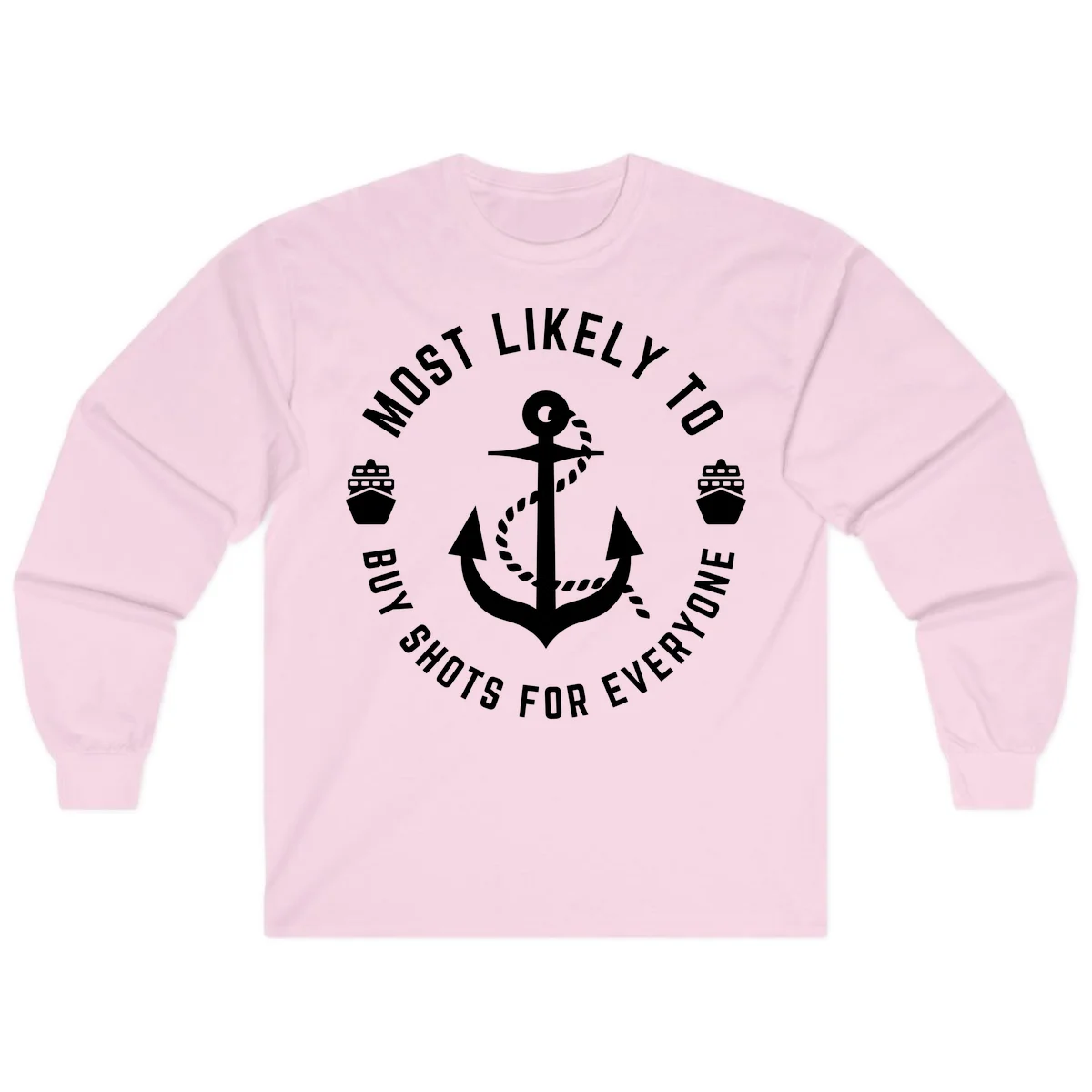 Most Likely To Buy Shots For Everyone Long Sleeve in Light Pink