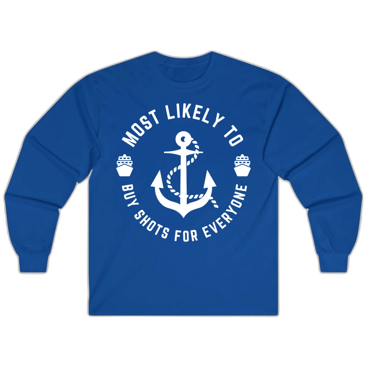 Most Likely To Buy Shots For Everyone Long Sleeve in Royal