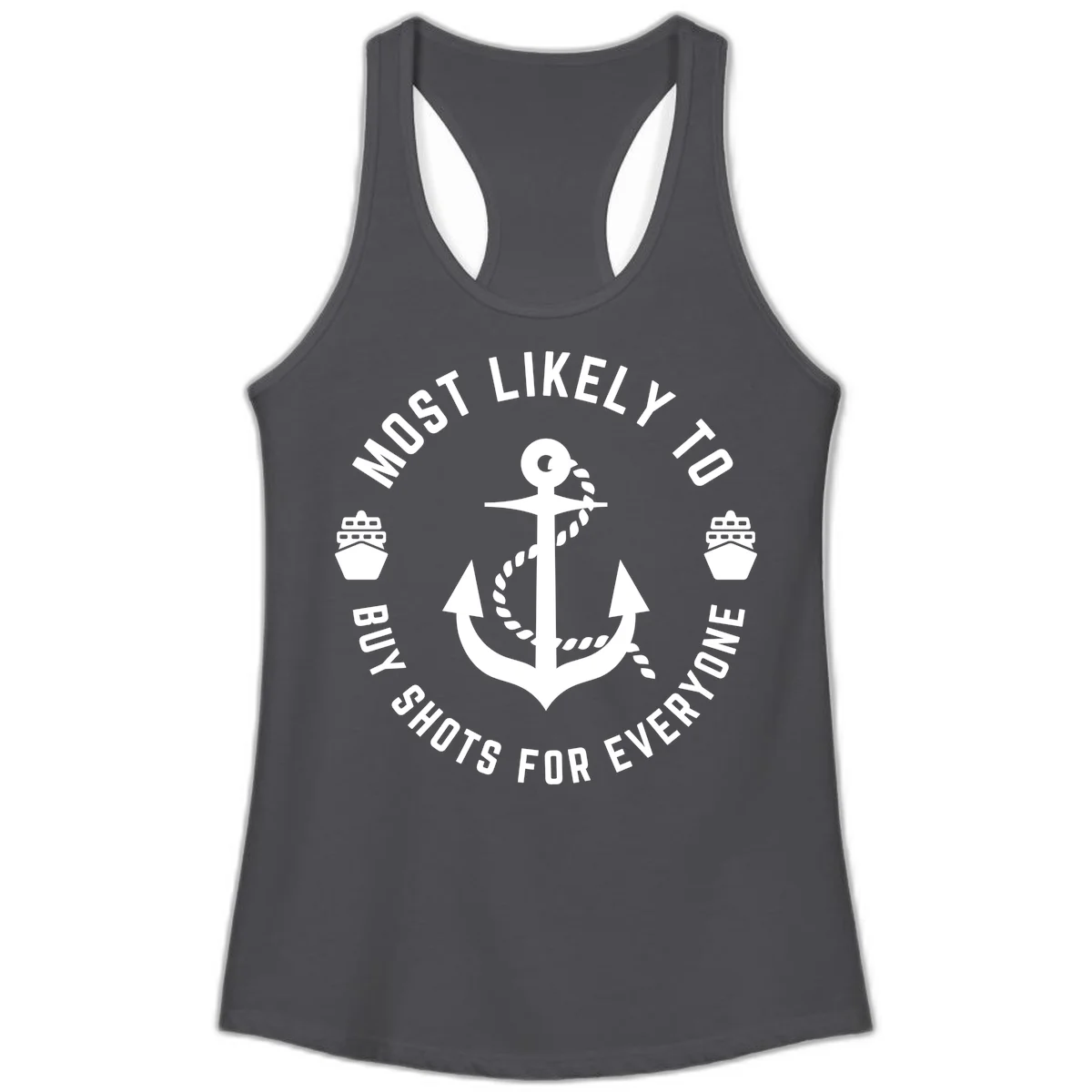 Most Likely To Buy Shots For Everyone Ladies Tank in Solid Dark Gray
