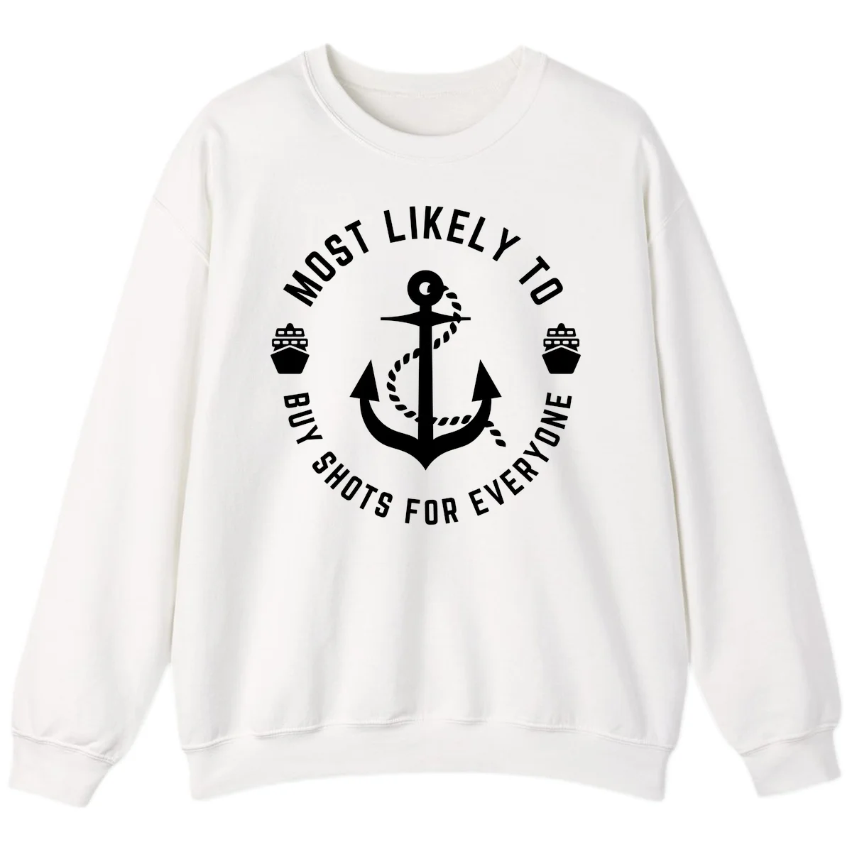 Most Likely To Buy Shots For Everyone Sweatshirt in White