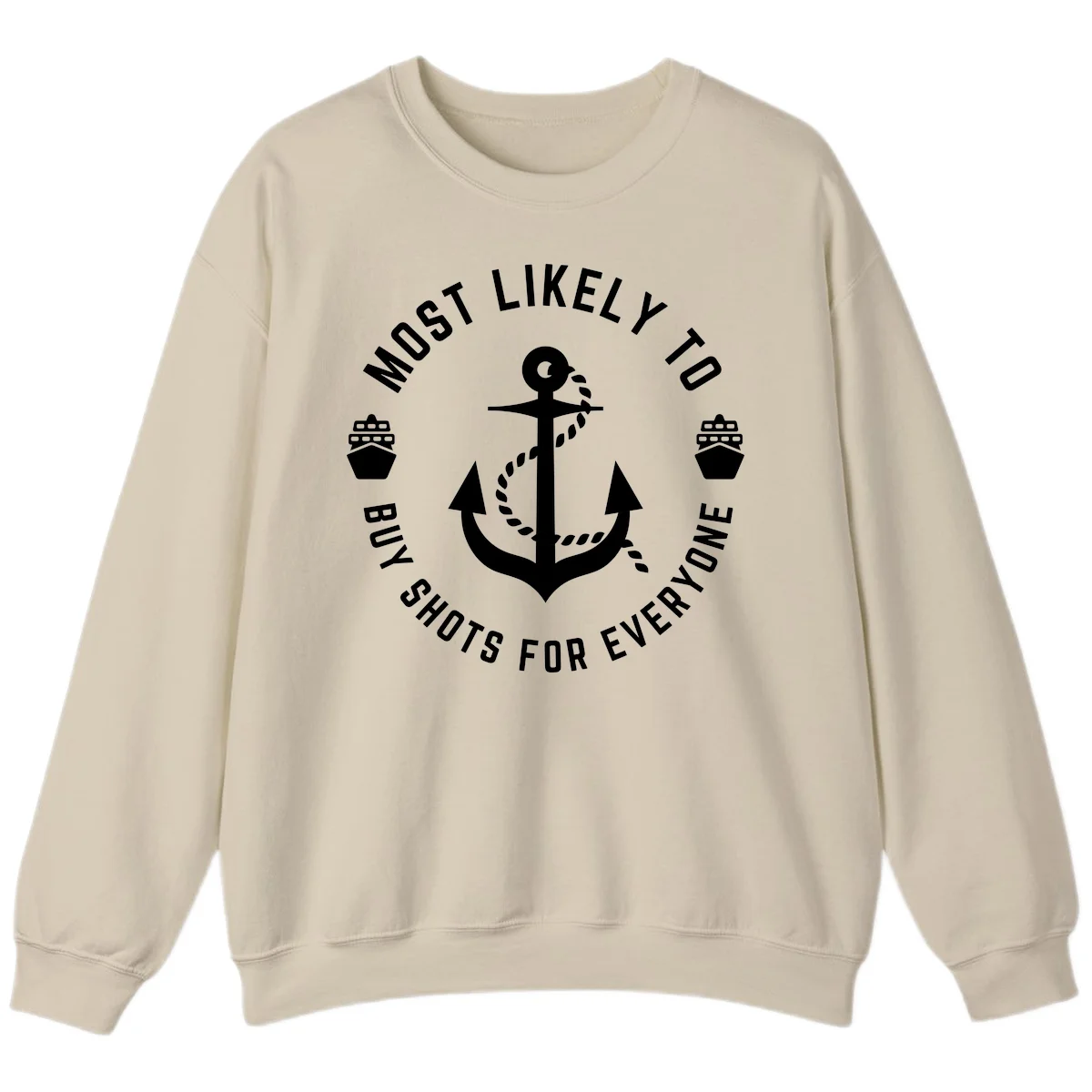 Most Likely To Buy Shots For Everyone Sweatshirt in Sand