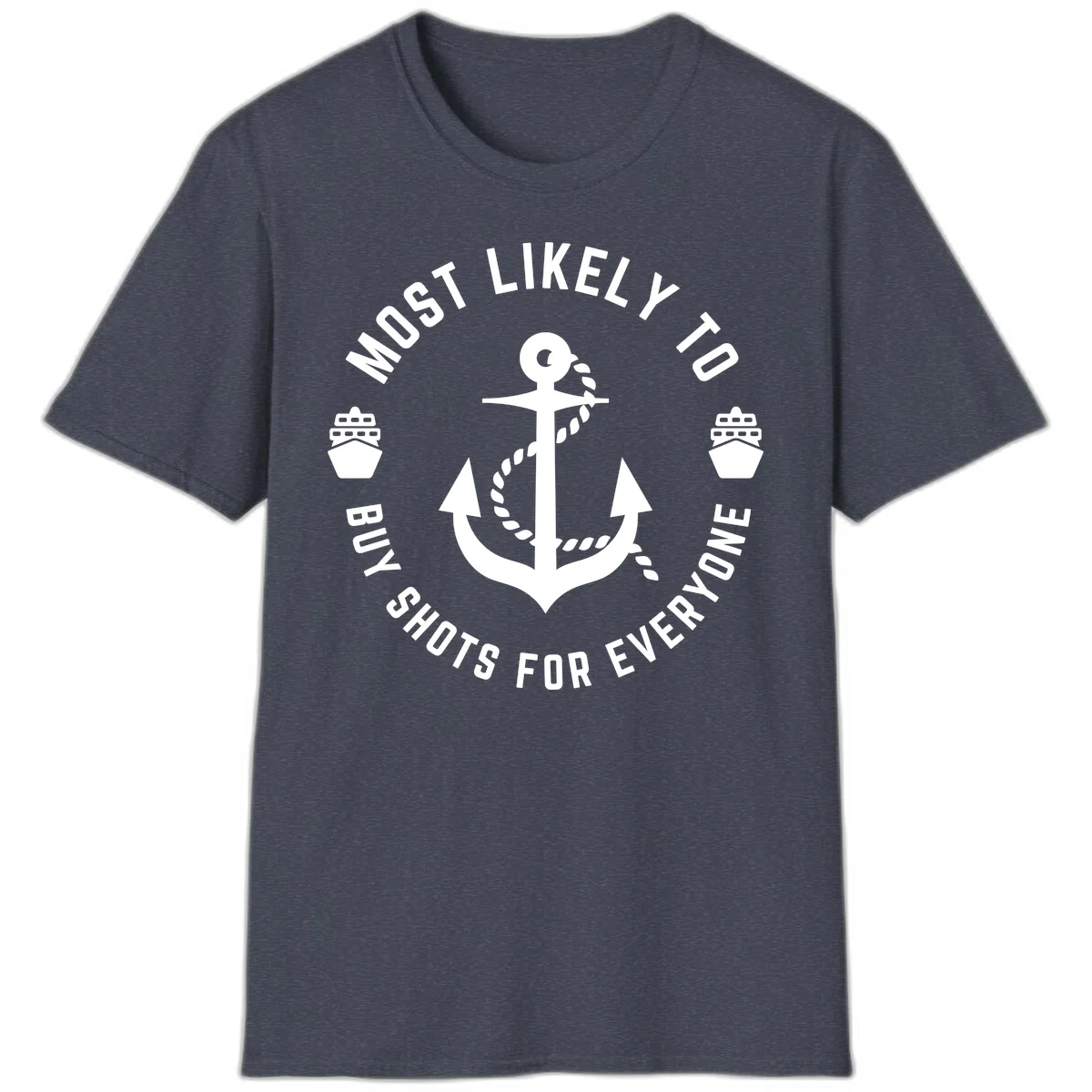 Most Likely To Buy Shots For Everyone T-Shirt in Heather Navy