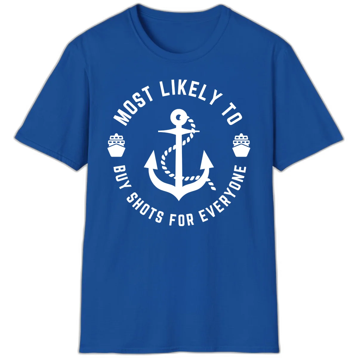 Most Likely To Buy Shots For Everyone T-Shirt in Royal