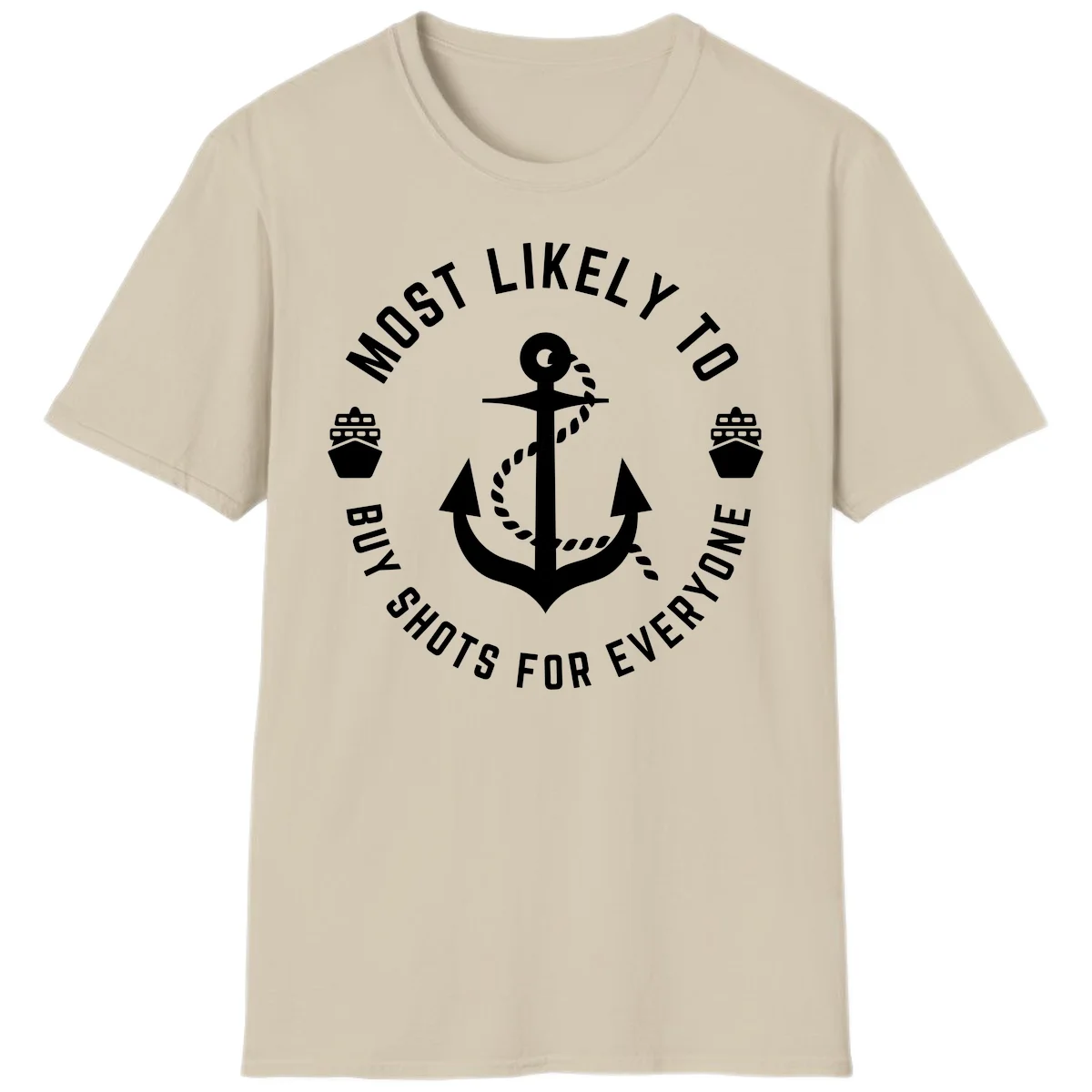 Most Likely To Buy Shots For Everyone T-Shirt in Sand