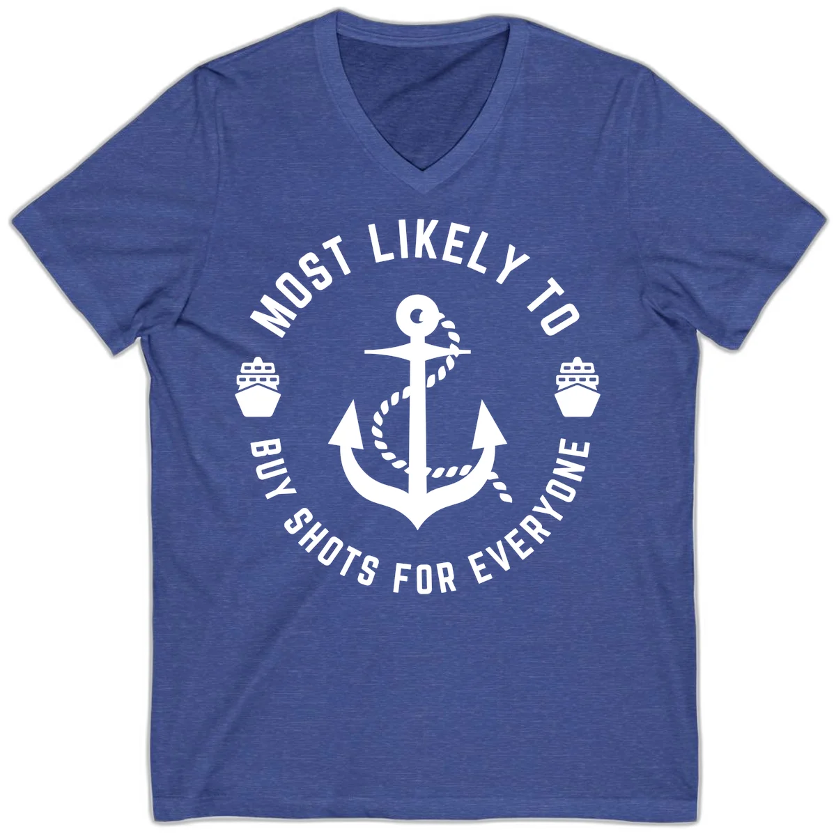 Most Likely To Buy Shots For Everyone V-Neck in Heather True Royal