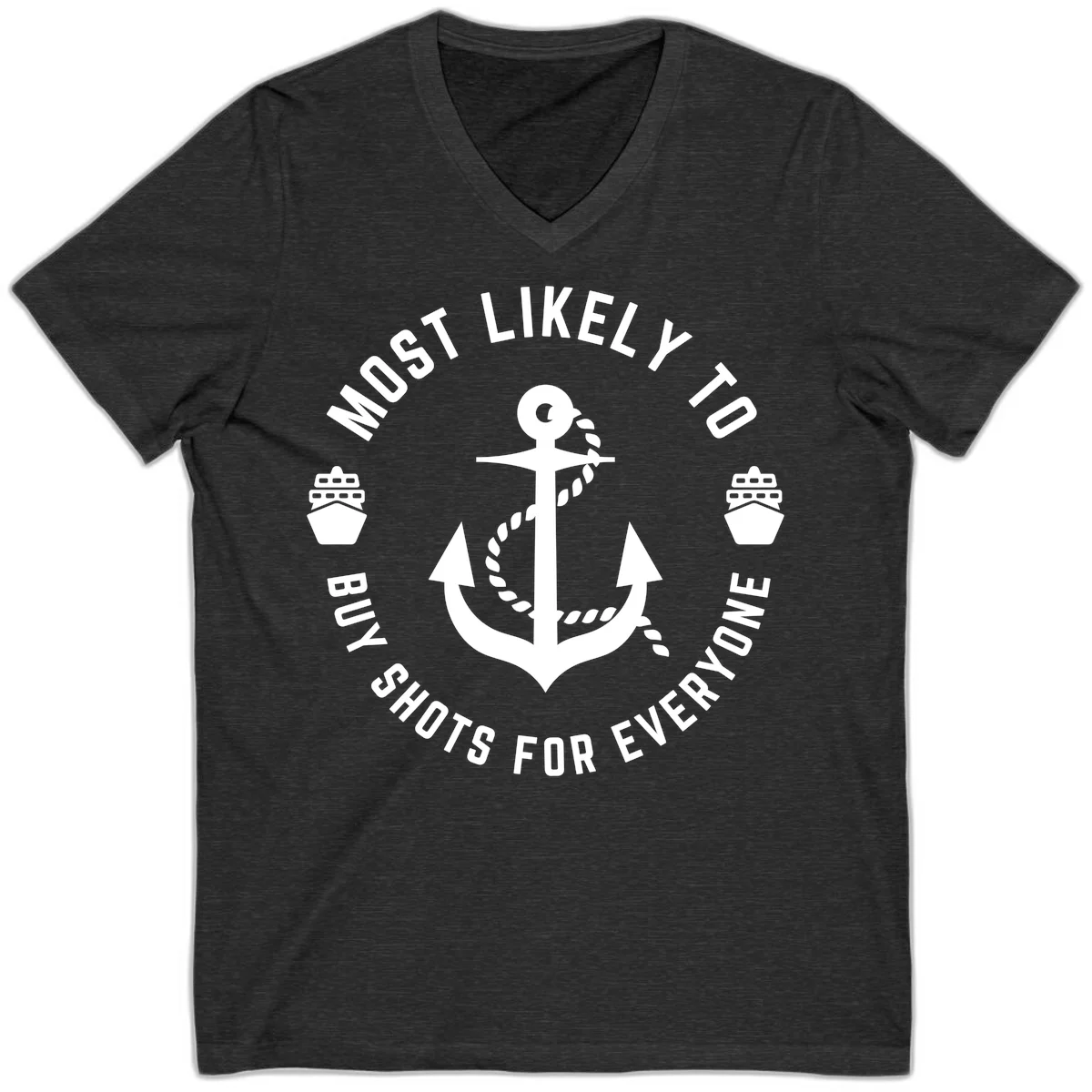 Most Likely To Buy Shots For Everyone V-Neck in Dark Grey Heather