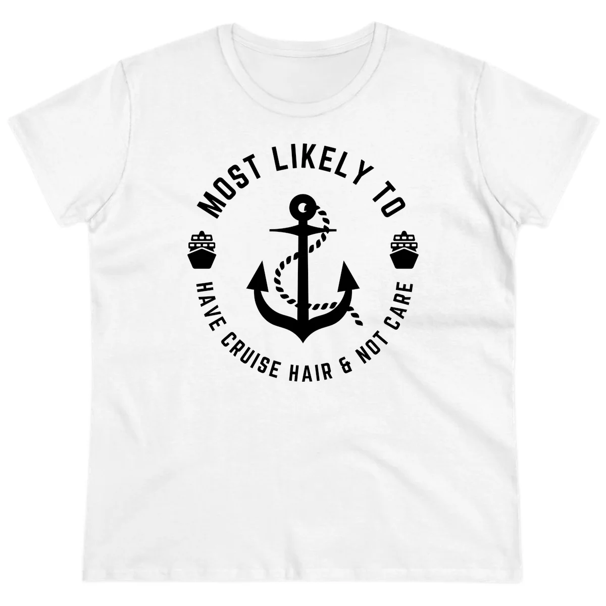 Most Likely To Have Cruise Hair & Not Care Ladies Tee in White