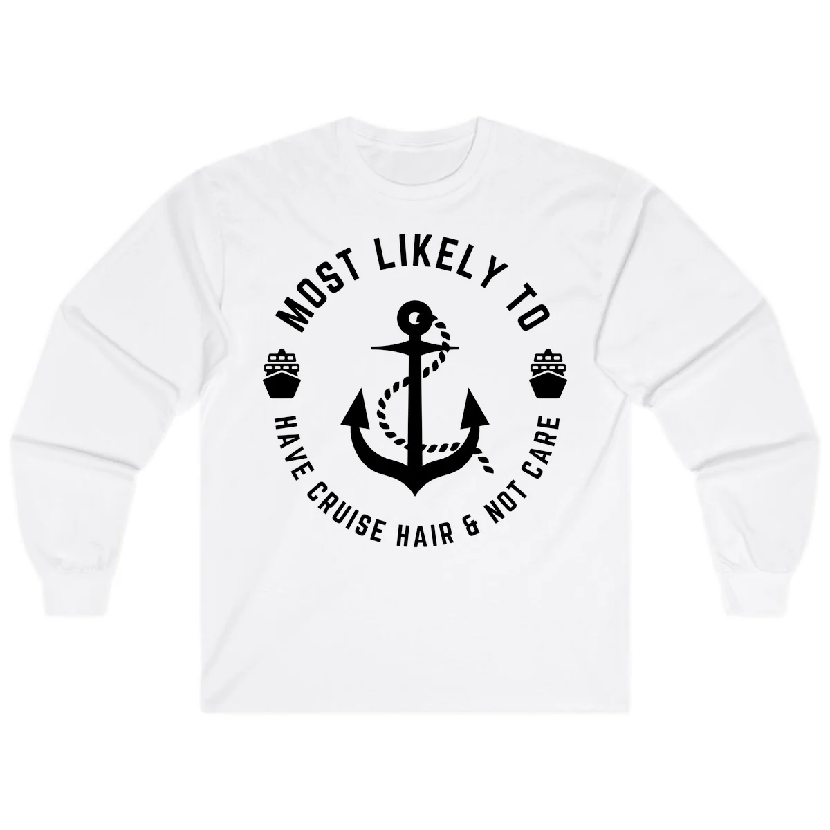 Most Likely To Have Cruise Hair & Not Care Long Sleeve in White
