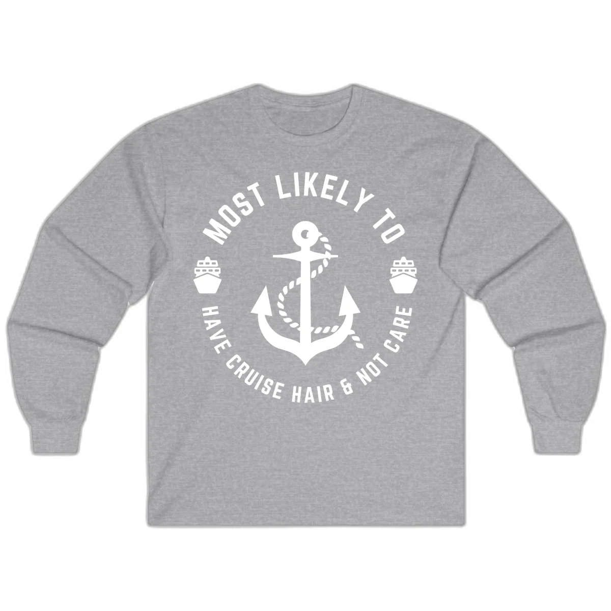 Most Likely To Have Cruise Hair & Not Care Long Sleeve in Sport Grey