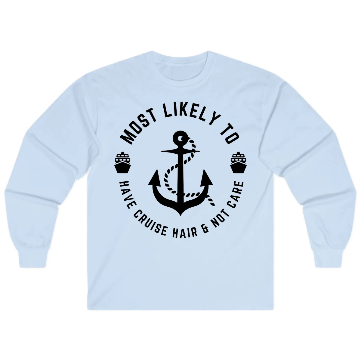 Most Likely To Have Cruise Hair & Not Care Long Sleeve in Light Blue