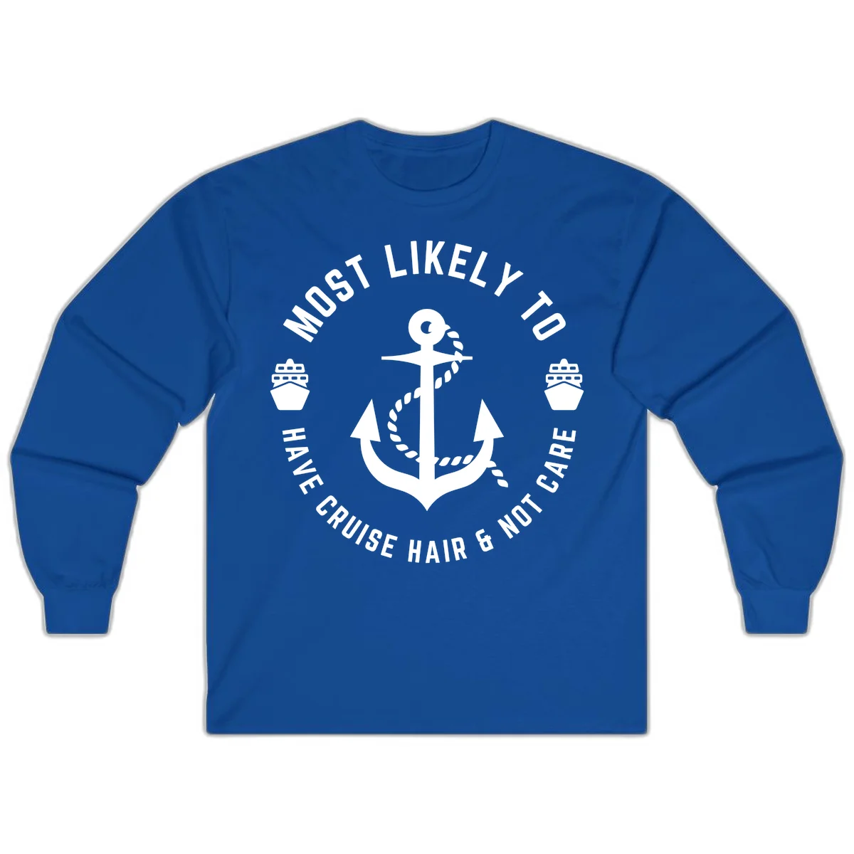 Most Likely To Have Cruise Hair & Not Care Long Sleeve in Royal