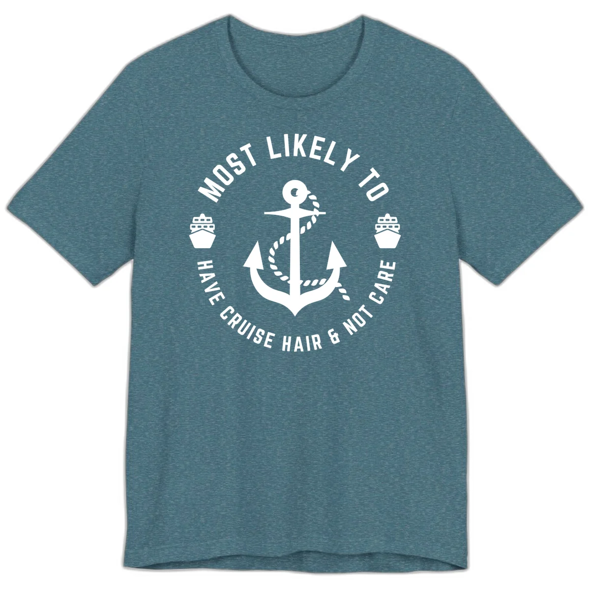 Most Likely To Have Cruise Hair & Not Care Premium T-Shirt in Heather Deep Teal