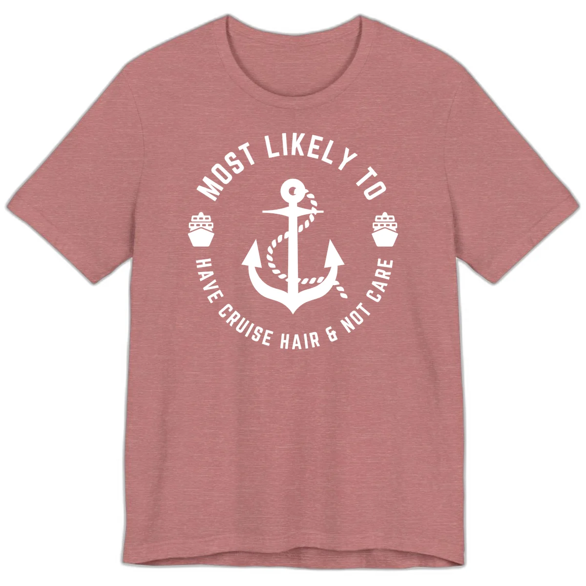 Most Likely To Have Cruise Hair & Not Care Premium T-Shirt in Heather Mauve