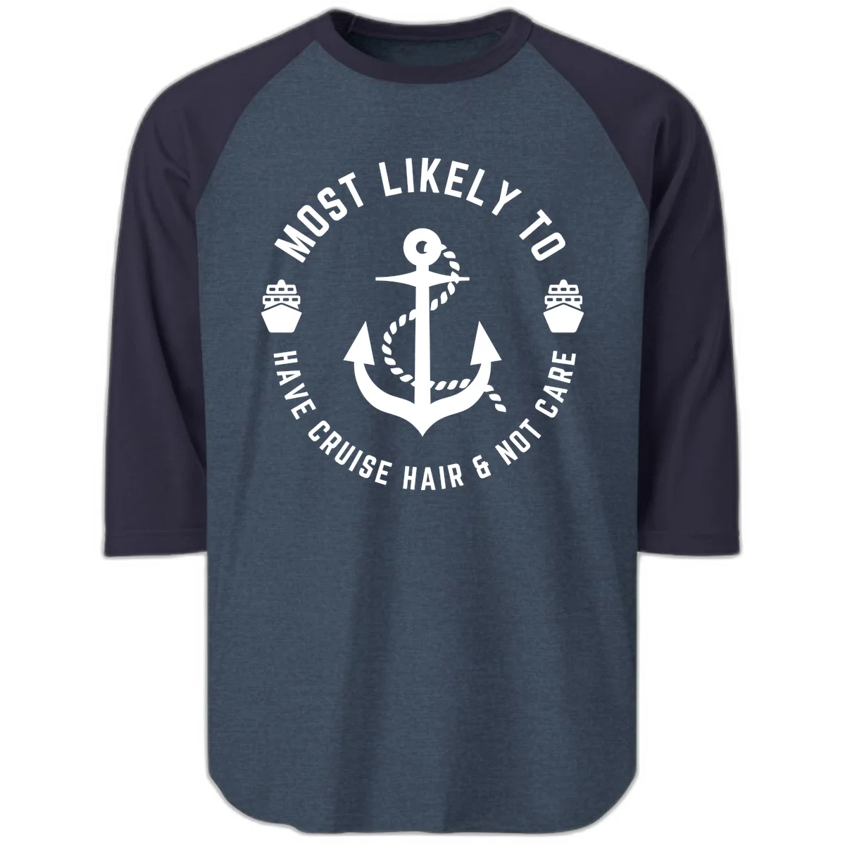 Most Likely To Have Cruise Hair & Not Care Raglan 3/4 in Heather Denim Navy