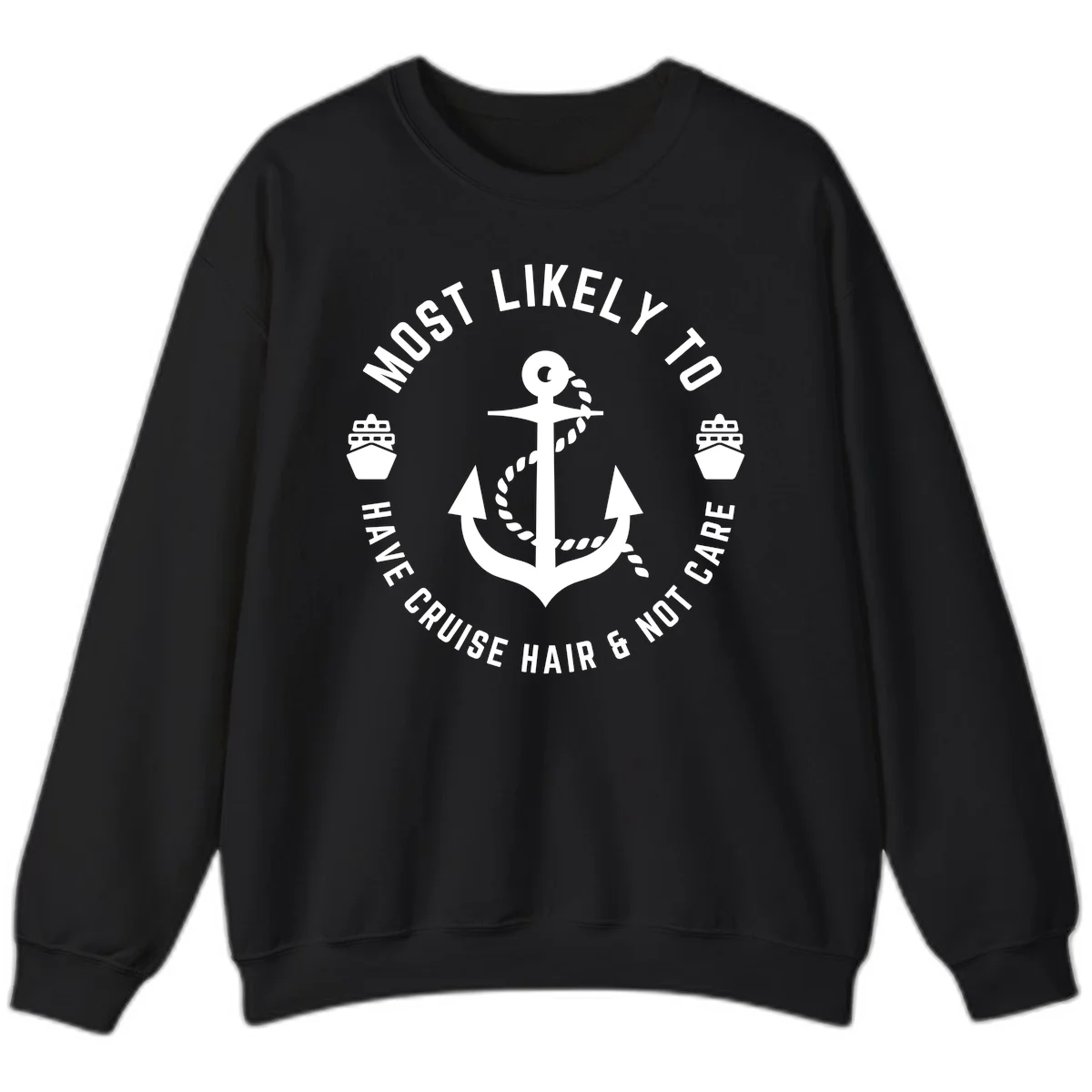 Most Likely To Have Cruise Hair & Not Care Sweatshirt in Black