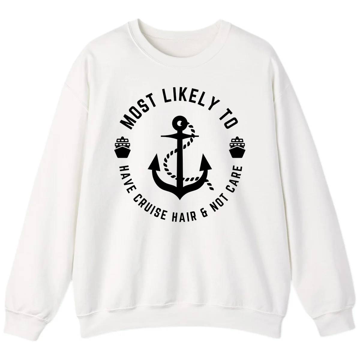 Most Likely To Have Cruise Hair & Not Care Sweatshirt in White