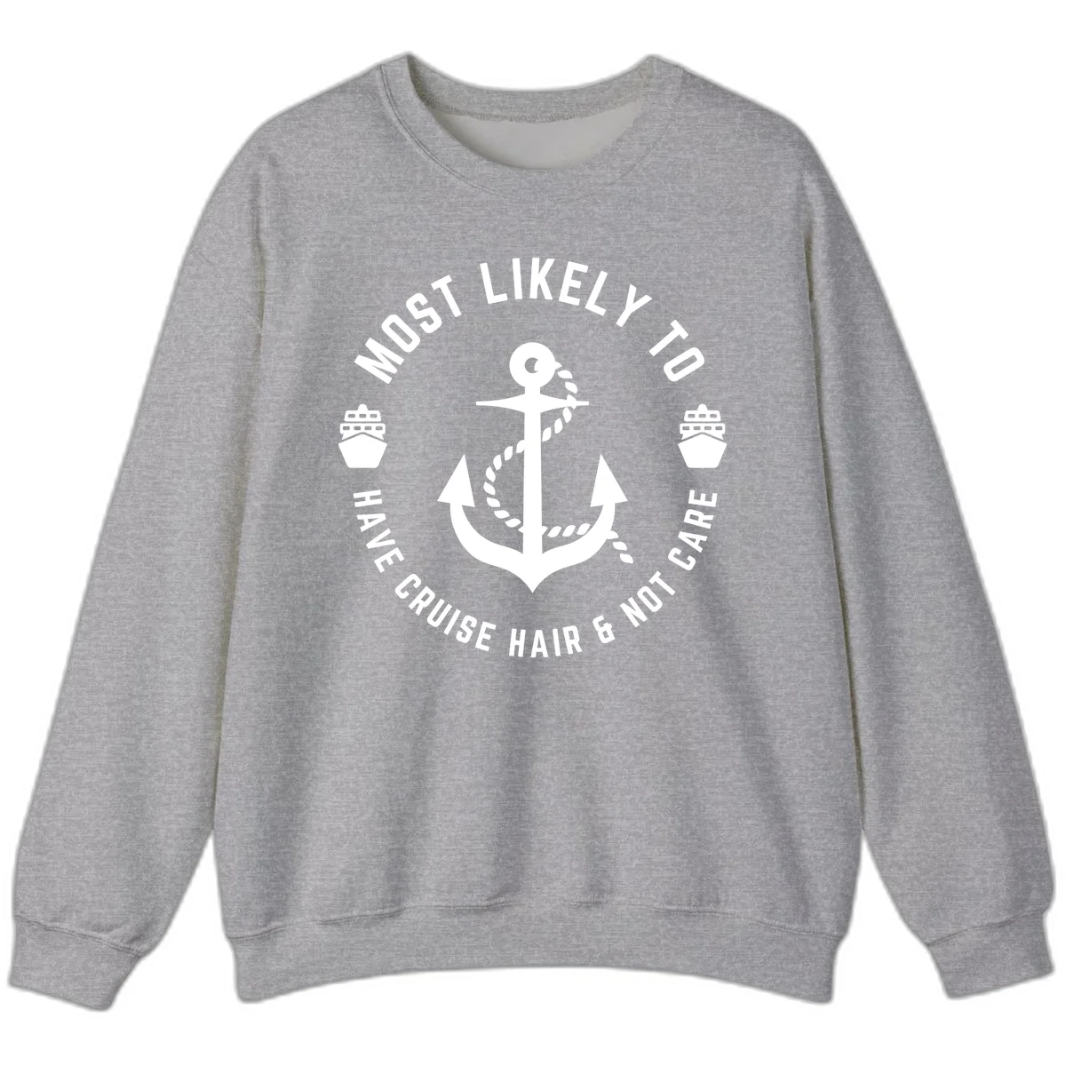 Most Likely To Have Cruise Hair & Not Care Sweatshirt in Sport Grey
