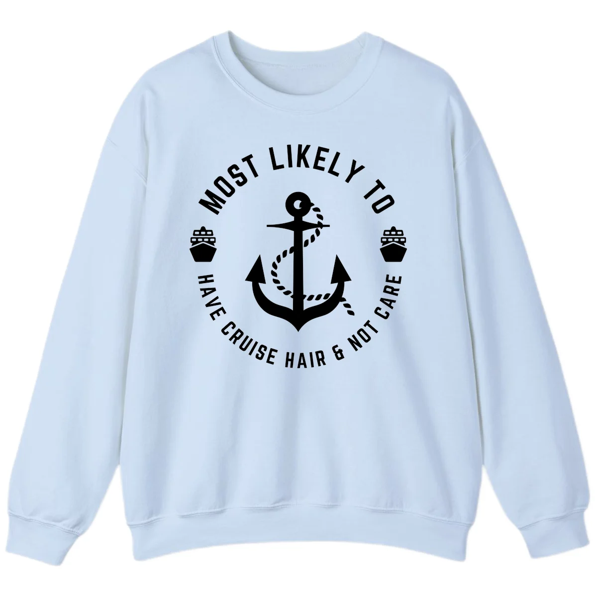 Most Likely To Have Cruise Hair & Not Care Sweatshirt in Light Blue