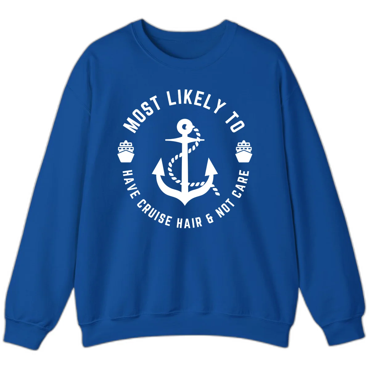 Most Likely To Have Cruise Hair & Not Care Sweatshirt in Royal