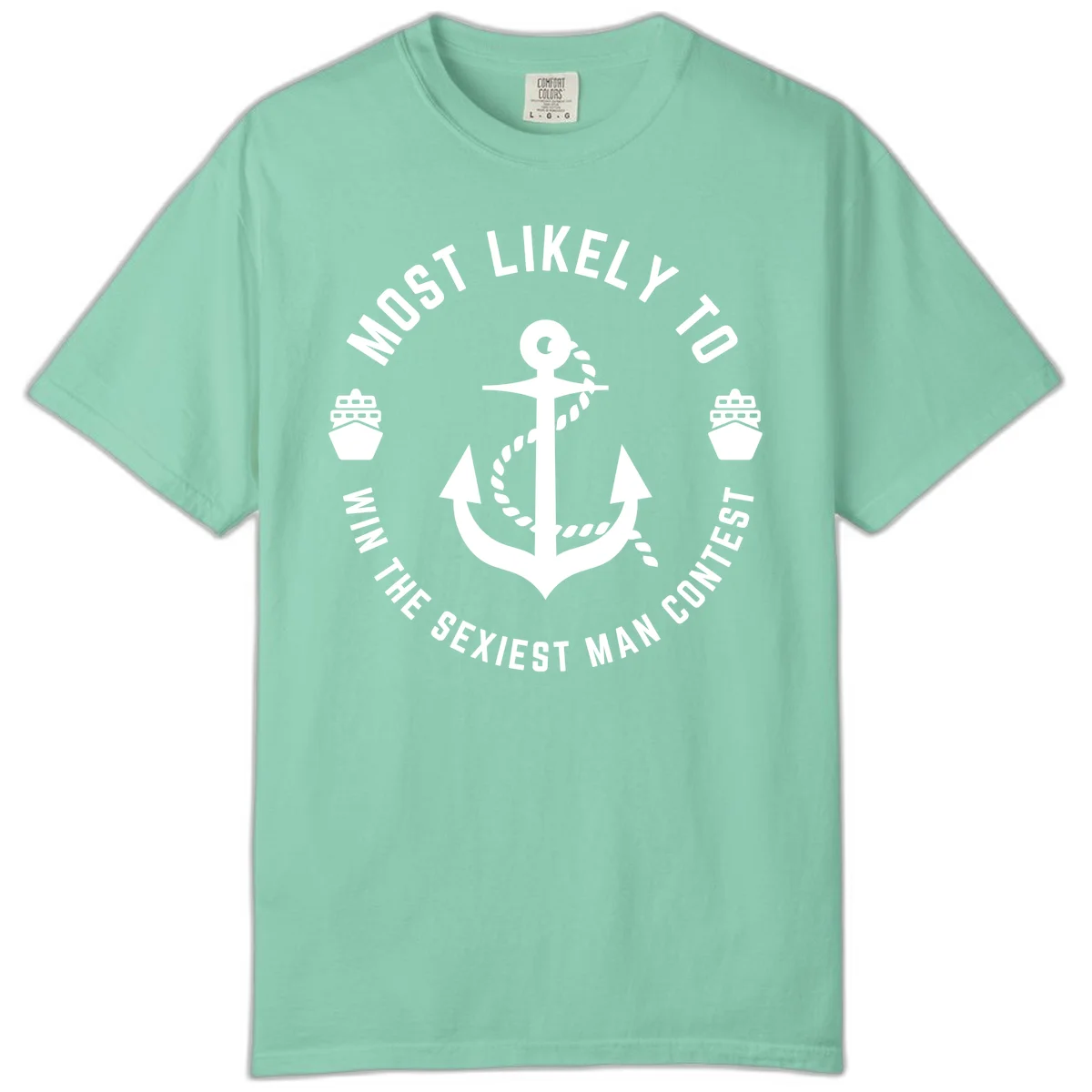 Most Likely To Win The Sexiest Man Contest Comfort Color in Island Reef