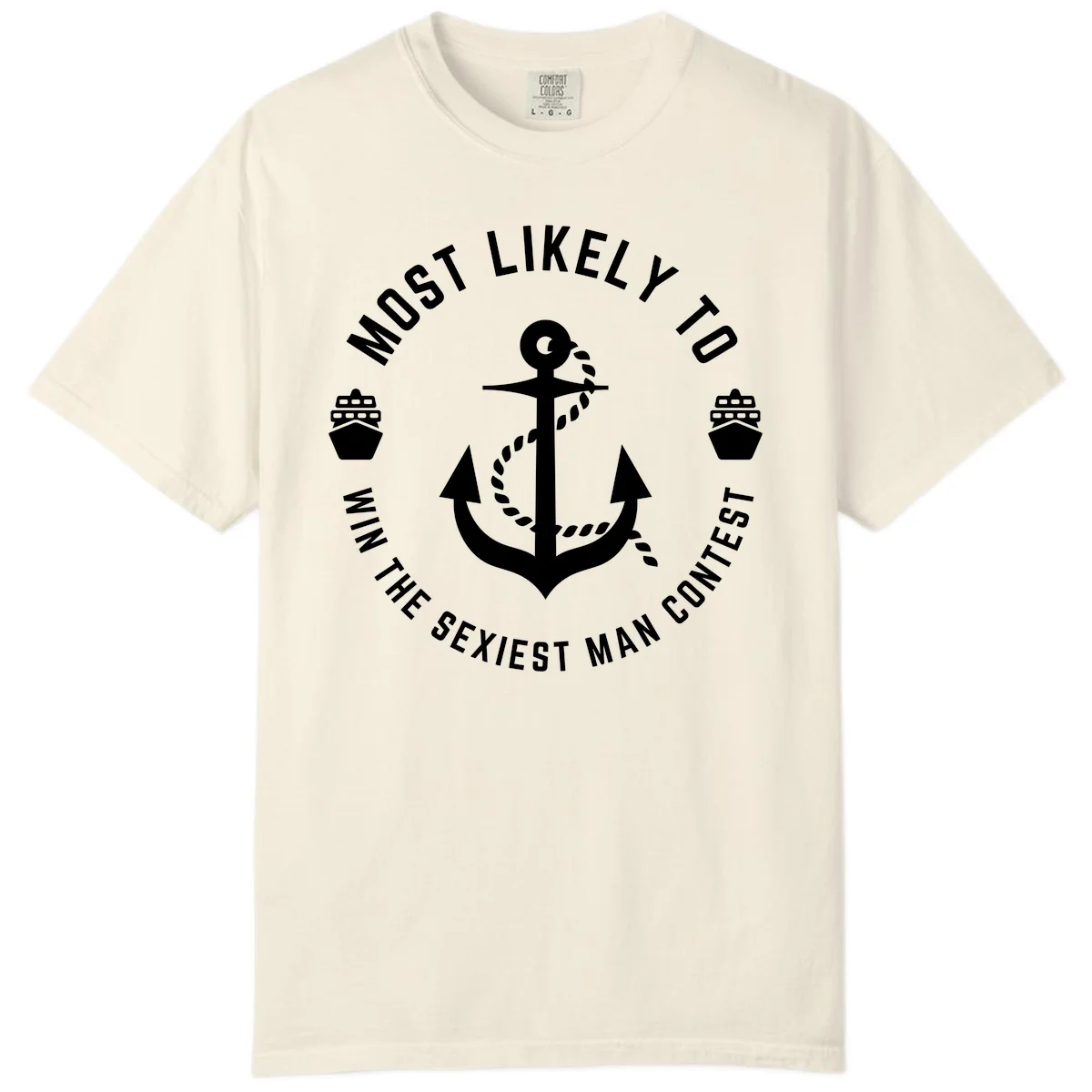 Most Likely To Win The Sexiest Man Contest Comfort Color in Ivory