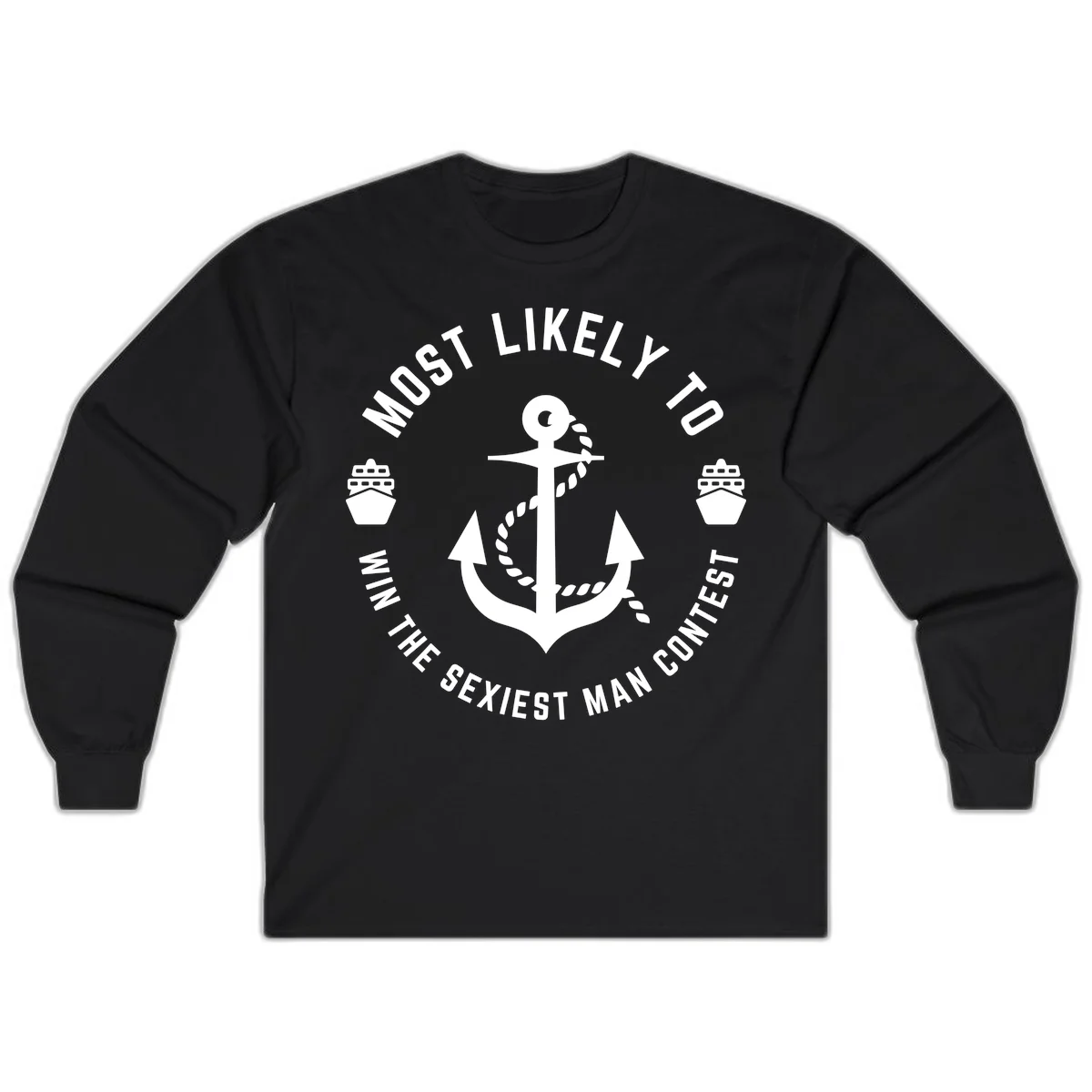 Most Likely To Win The Sexiest Man Contest Long Sleeve in Black