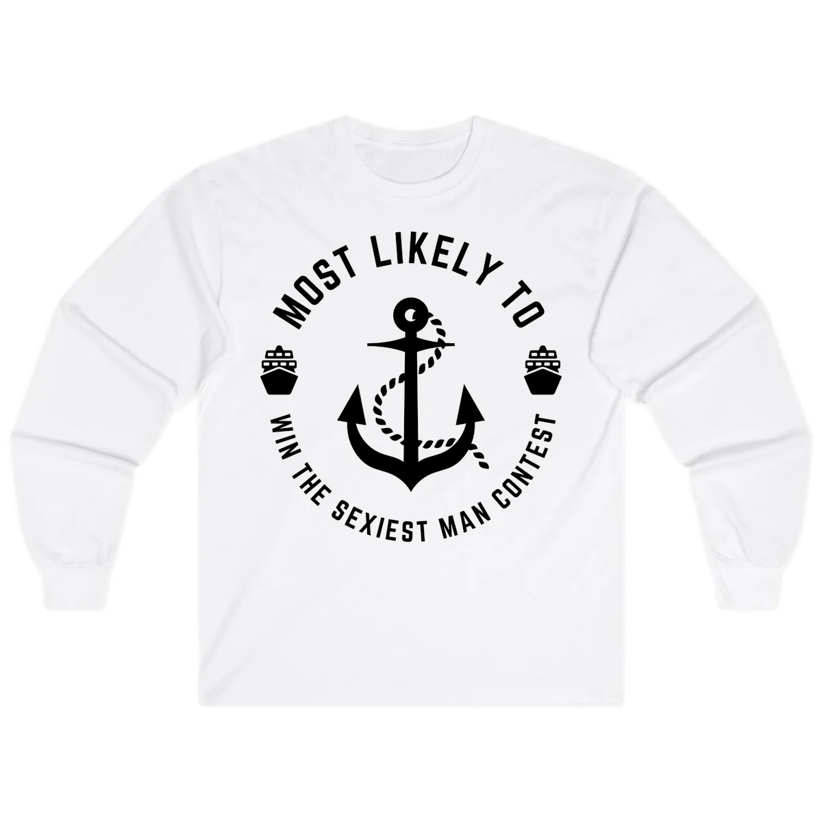 Most Likely To Win The Sexiest Man Contest Long Sleeve in White
