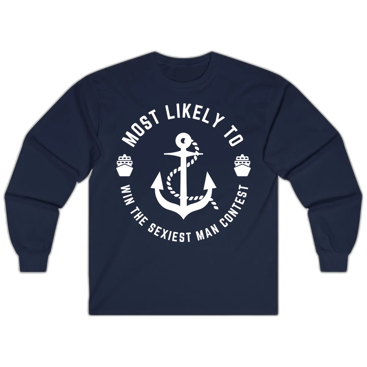 Most Likely To Win The Sexiest Man Contest Long Sleeve in Navy